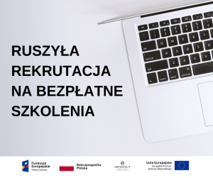 Ruszyła rekrutacja na bezpłatne szkolenia